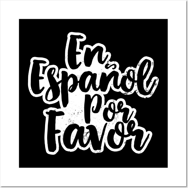 Spanish Teacher Shirt | En Espanol Por Favor Gift Wall Art by Gawkclothing